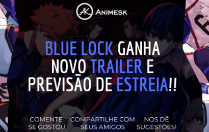 Blue Lock ganha novo trailer e previsão de estreia!!