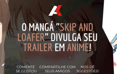 O mangá “Skip and Loafer” divulga seu trailer em anime!