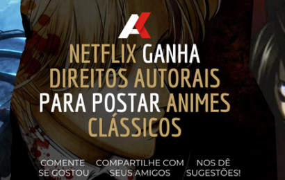 Netflix ganha direitos autorais para postar animes clássicos