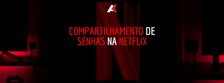 Compartilhamento de senhas na Netflix