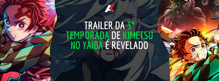 Trailer da 3° temporada de Kimetsu No Yaiba é revelado