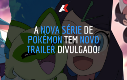 A nova série de Pokémon tem novo trailer divulgado!